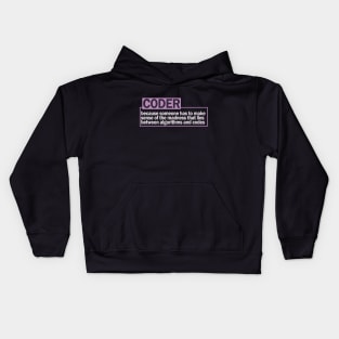 CODER...because someone has to make sense of the madness that lies between algorithms and codes Kids Hoodie